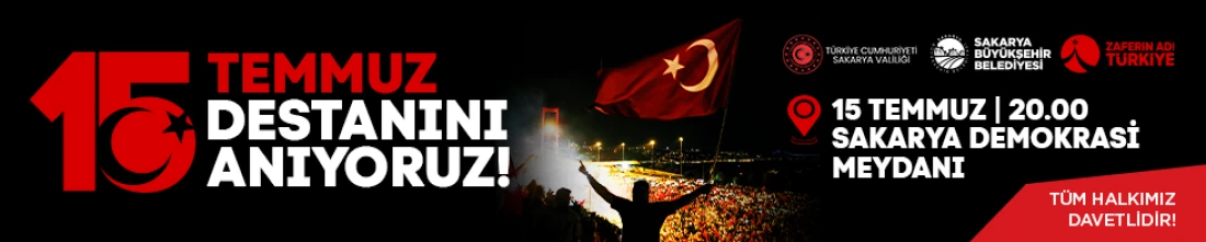 SAKARYA BÜYÜKŞEHİR BELEDİYESİ 15 TEMMUZ İLAN